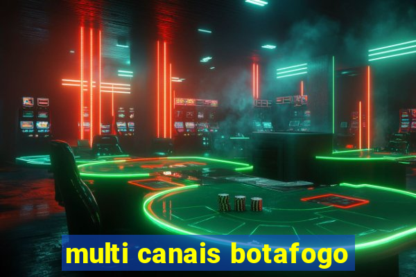 multi canais botafogo